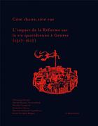 Couverture du livre « Côté chaire, côté rue ; l'impact de la Réforme sur la vie quotidienne à Genève (1517-1617) » de  aux éditions La Baconniere