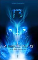 Couverture du livre « La magie du 13 ou la réalité transcendée » de Nathalie Chintanavitch aux éditions Tara Glane