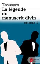 Couverture du livre « La légende du manuscrit divin : épisode 1 » de Du Mahury L E. aux éditions Editions Du Mahury