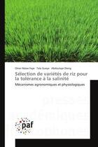 Couverture du livre « Selection de varietes de riz pour la tolerance A la salinite : Mecanismes agronomiques et physiologiques » de Faye, , Omar aux éditions Editions Universitaires Europeennes