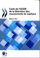 Couverture du livre « Code de l'OCDE de la libération des mouvements de capitaux (édition 2011) » de  aux éditions Ocde