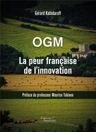 Couverture du livre « OGM la peur francaise de l'innovation » de Gerard Kafadaroff aux éditions Baudelaire