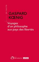 Couverture du livre « Voyages d'un philosophe aux pays des libertés » de Gaspard Koenig aux éditions L'observatoire