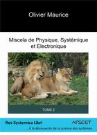 Couverture du livre « Miscela de physique, systémique et électronique t.2 » de Olivier Maurice aux éditions Bookelis