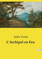 Couverture du livre « L'Archipel en Feu » de Jules Verne aux éditions Culturea