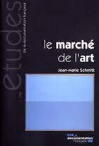 Couverture du livre « Le marché de l'art » de Jean-Marie Schmitt aux éditions Documentation Francaise