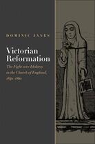 Couverture du livre « Victorian Reformation: The Fight Over Idolatry in the Church of Englan » de Janes Dominic aux éditions Oxford University Press Usa