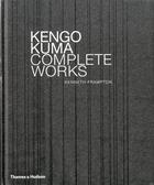Couverture du livre « Kengo kuma complete works » de Kenneth Frampton aux éditions Thames & Hudson