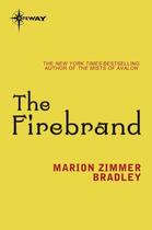 Couverture du livre « The Firebrand » de Marion Zimmer Bradley aux éditions Orion Digital