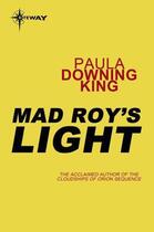 Couverture du livre « Mad Roy's Light » de Downing King Paula aux éditions Orion Digital