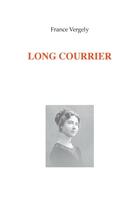 Couverture du livre « Long courrier » de Vergely France aux éditions Lulu