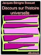 Couverture du livre « Discours sur l'histoire universelle » de Jacques Bénigne Bossuet aux éditions Ebookslib