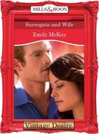 Couverture du livre « Surrogate and Wife (Mills & Boon Desire) » de Emily Mckay aux éditions Mills & Boon Series