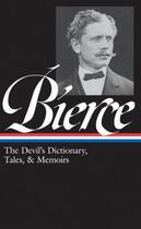 Couverture du livre « Ambrose Bierce: The Devil's Dictionary, Tales, and Memoirs » de Ambrose Bierce aux éditions Library Of America