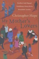 Couverture du livre « My Mother's Lovers » de Christopher Hope aux éditions Atlantic Books