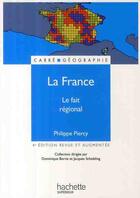 Couverture du livre « La France, le fait regional (4e édition) » de Philippe Piercy aux éditions Hachette Education