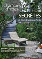 Couverture du livre « Chambres d'hôtes secrètes » de Marie-Dominique Perrin aux éditions Hachette Tourisme