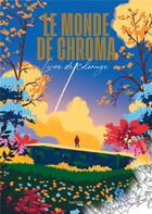 Couverture du livre « Art thérapie : Le monde de Chroma : Livre de coloriage » de Thomas Arnaud aux éditions Hachette Heroes