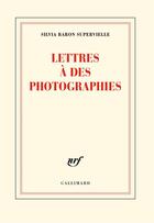 Couverture du livre « Lettres à des photographies » de Silvia Baron Supervielle aux éditions Gallimard