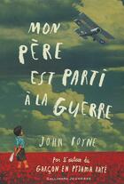 Couverture du livre « Mon père est parti à la guerre » de John Boyne aux éditions Gallimard-jeunesse