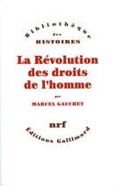 Couverture du livre « La Révolution des droits de l'homme » de Marcel Gauchet aux éditions Gallimard