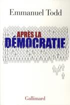 Couverture du livre « Après la démocratie » de Emmanuel Todd aux éditions Gallimard