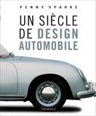 Couverture du livre « Un siècle de design automobile » de Penny Sparke aux éditions Flammarion