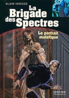 Couverture du livre « Portrait malefique t6 - brigade des spectres (le) » de Alain Venisse aux éditions Pere Castor
