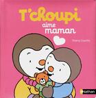 Couverture du livre « T'choupi aime maman » de Thierry Courtin aux éditions Nathan