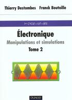 Couverture du livre « Electronique ; manipulations et simulations ; avec rappels de cours t.2 » de Destombes et Boutoille aux éditions Dunod