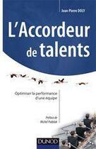 Couverture du livre « L'accordeur de talents ; optimiser la performance d'une équipe » de J.-P. Doly aux éditions Dunod