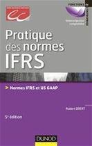 Couverture du livre « Pratique des normes IFRS ; normes IFRS et US GAAP (5e édition) » de Robert Obert aux éditions Dunod