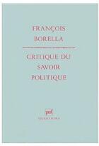 Couverture du livre « Critique du savoir politique » de François Borella aux éditions Puf