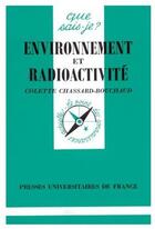 Couverture du livre « L'environnement et la radioactivité » de Colette Chassard-Bouchaud aux éditions Que Sais-je ?