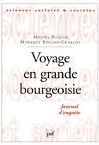 Couverture du livre « Voyage en grande bourgeoisie ; journal d'enquête » de Pincon/Pincon-Charlo aux éditions Puf