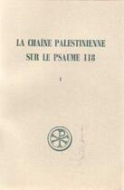 Couverture du livre « La chaîne palestinienne sur le psaume 118 t.1 ; Origène, Eusèbe, Dydime, Apollinaire, Athanase, théologie » de  aux éditions Cerf