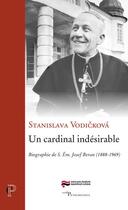 Couverture du livre « Un cardinal indésirable ; Josef Beran (1888-1969) » de Stanislava Vodickova aux éditions Cerf