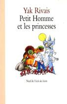 Couverture du livre « Petit homme et les princesses (le) » de Yak Rivais aux éditions Ecole Des Loisirs