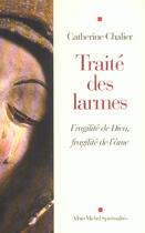 Couverture du livre « Traité des larmes ; fragilité de Dieu, fragilité de l'âme » de Catherine Chalier aux éditions Albin Michel