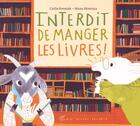 Couverture du livre « Interdit de manger les livres ! » de Carlie Sorosiak et Manu Montoya aux éditions Albin Michel