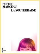 Couverture du livre « La souterraine » de Sophie Marceau aux éditions Seghers