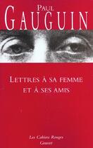 Couverture du livre « Lettres à sa femme et ses amis : (*) » de Paul Gauguin aux éditions Grasset Et Fasquelle