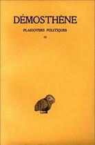 Couverture du livre « Plaidoyers politiques Tome 3 » de Demosthene aux éditions Belles Lettres
