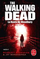 Couverture du livre « The walking dead Tome 2 : la route de Woodbury » de Robert Kirkman et Jay R. Bonansinga aux éditions Le Livre De Poche