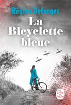 Couverture du livre « La bicyclette bleue » de Regine Deforges aux éditions Le Livre De Poche