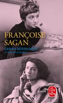 Couverture du livre « Sarah Bernhardt, le rire incassable » de Françoise Sagan aux éditions Le Livre De Poche