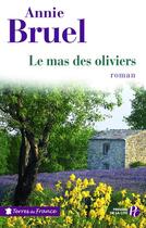 Couverture du livre « Le mas des oliviers » de Annie Bruel aux éditions Presses De La Cite