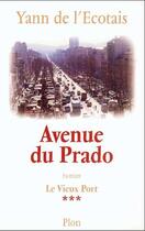 Couverture du livre « Avenue du prado - tome 3 le vieux port - vol03 » de Yann De L'Ecotais aux éditions Plon