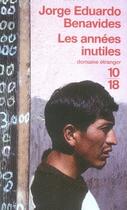Couverture du livre « Les années inutiles » de Jorge Eduardo Benavides aux éditions 10/18