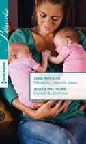 Couverture du livre « Médecin... bientôt papa ; l'éclat du bonheur » de Jessica Matthews et Josie Metcalfe aux éditions Harlequin